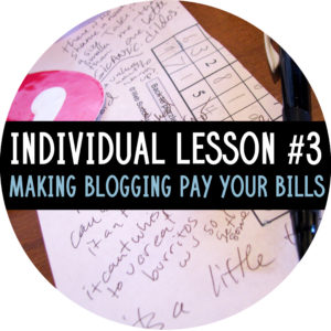 Individual Lesson #3: Making Blogging Pay Your Bills